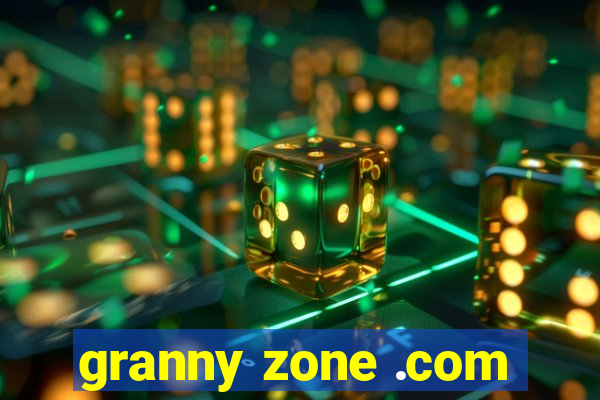 granny zone .com