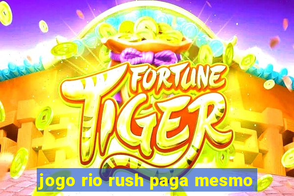 jogo rio rush paga mesmo