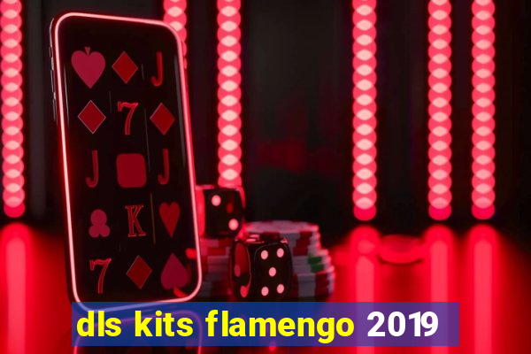 dls kits flamengo 2019