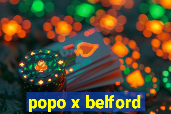 popo x belford