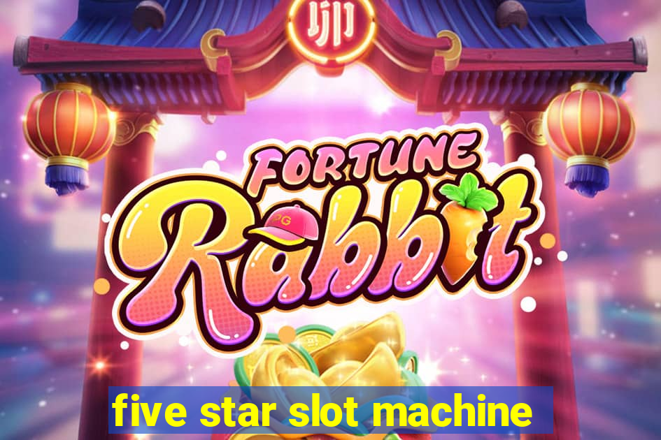 five star slot machine