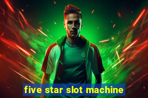 five star slot machine