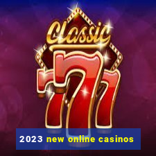 2023 new online casinos