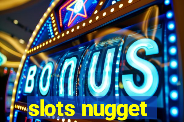 slots nugget