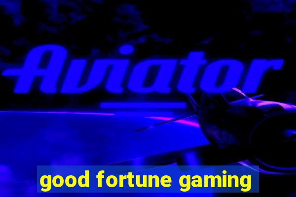 good fortune gaming