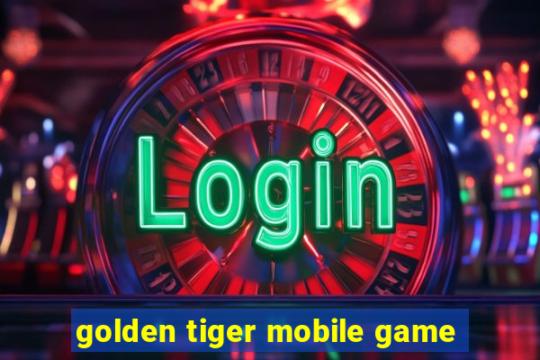 golden tiger mobile game