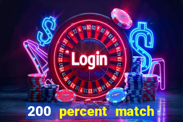 200 percent match casino bonus