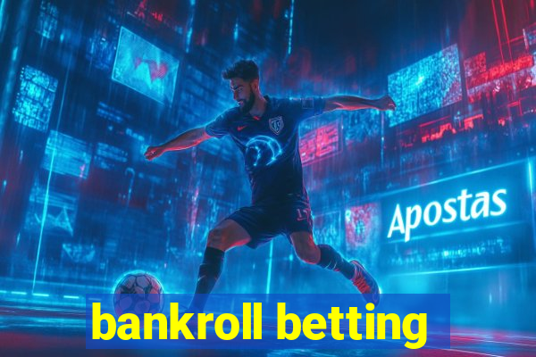 bankroll betting