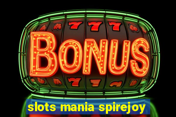 slots mania spirejoy