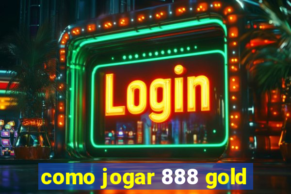 como jogar 888 gold