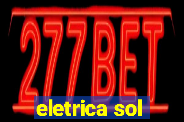 eletrica sol