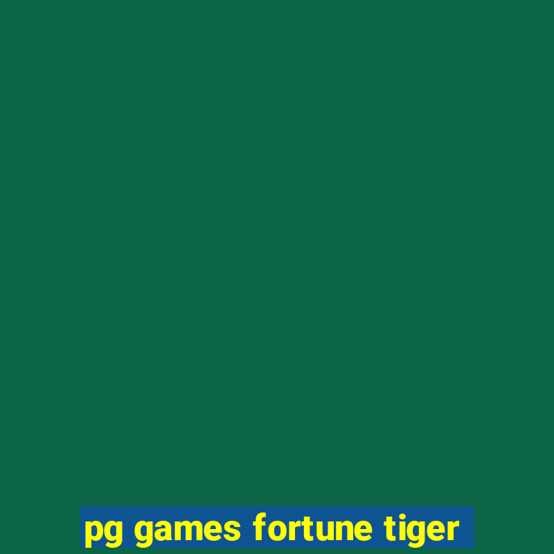 pg games fortune tiger