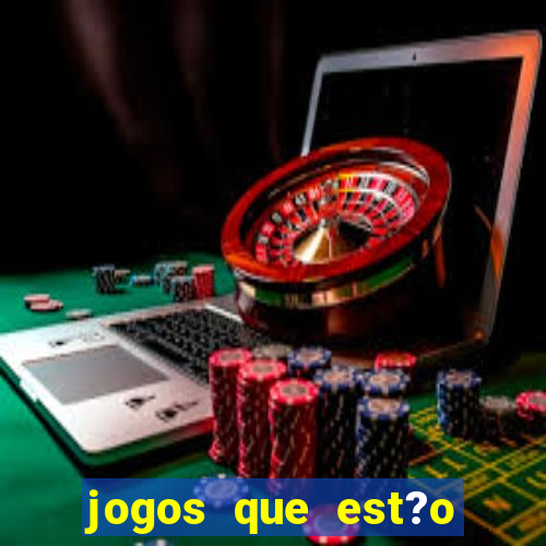 jogos que est?o dando dinheiro