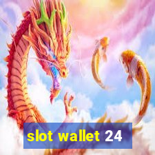 slot wallet 24