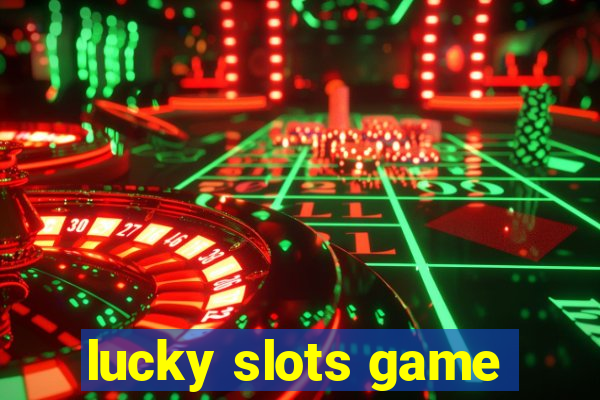 lucky slots game