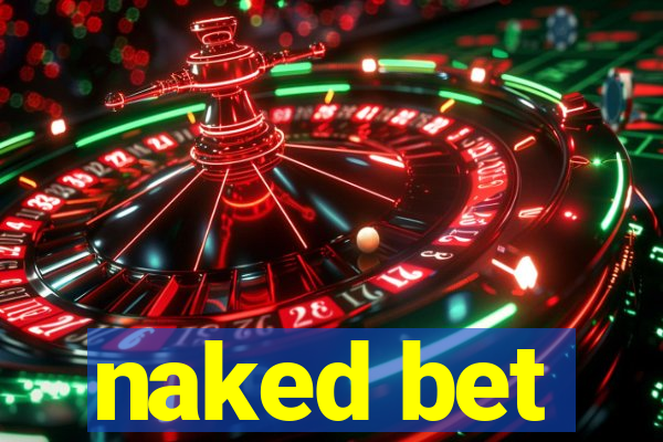 naked bet