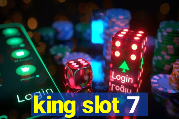 king slot 7