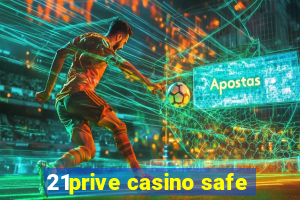 21prive casino safe