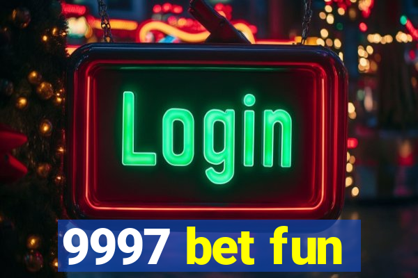 9997 bet fun