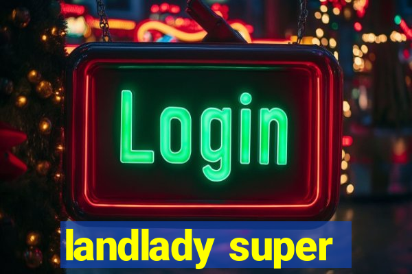 landlady super