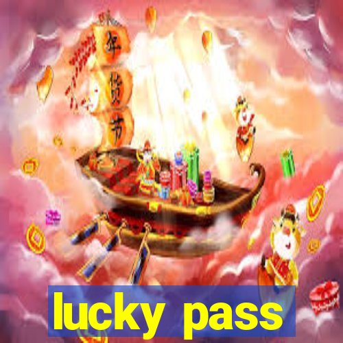 lucky pass