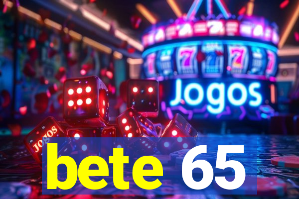 bete 65