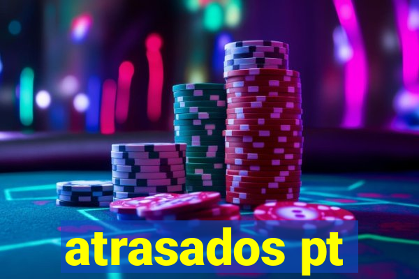 atrasados pt