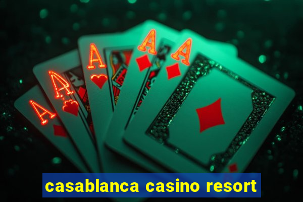 casablanca casino resort