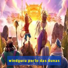 windguru porto das dunas