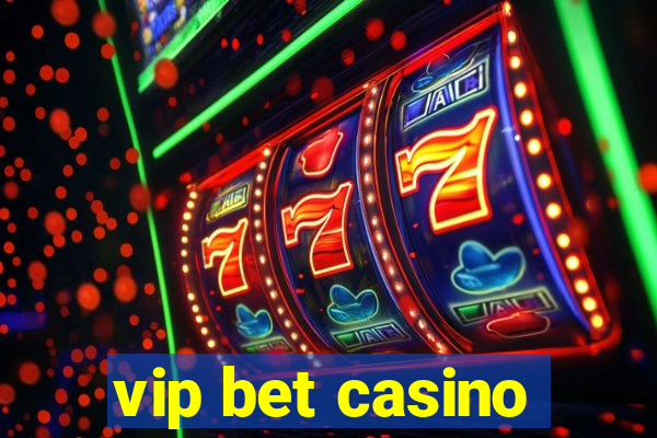 vip bet casino