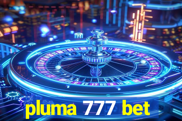 pluma 777 bet