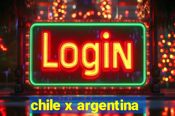 chile x argentina