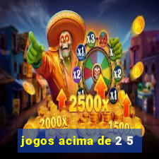 jogos acima de 2 5