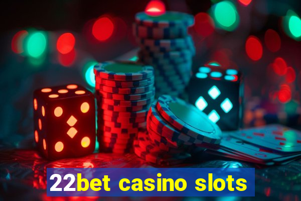 22bet casino slots