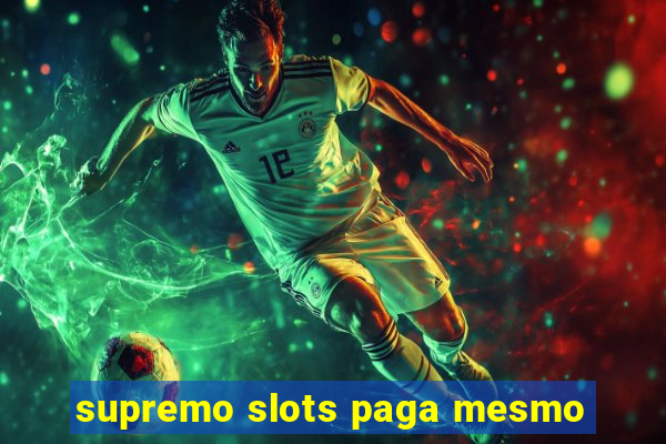 supremo slots paga mesmo