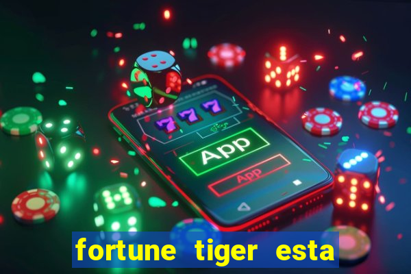 fortune tiger esta pagando hoje