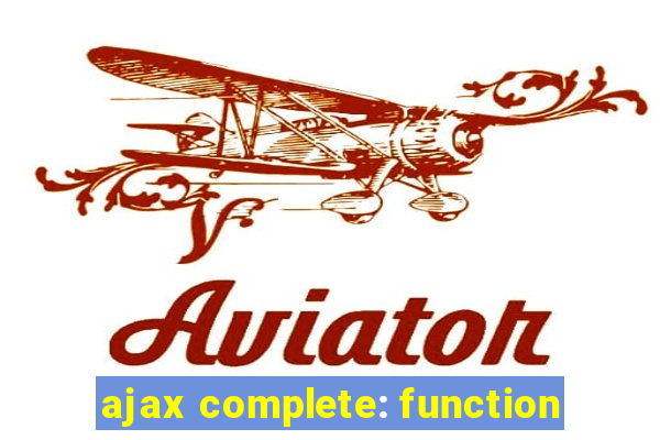 ajax complete: function