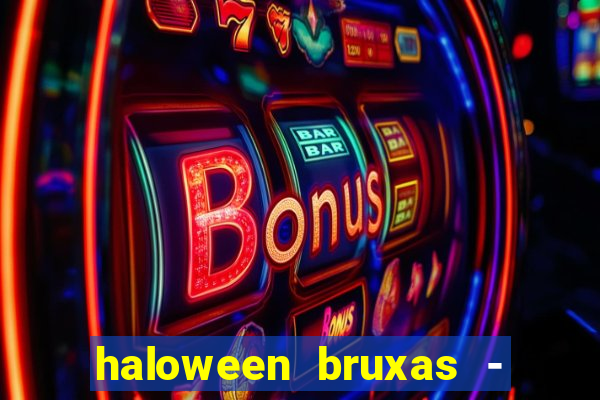 haloween bruxas - slots 777