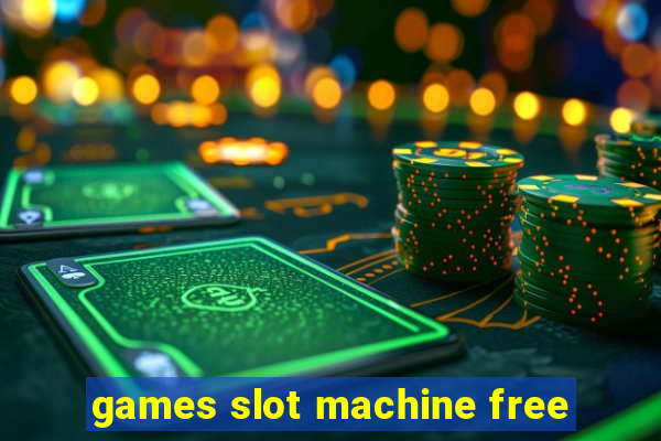 games slot machine free