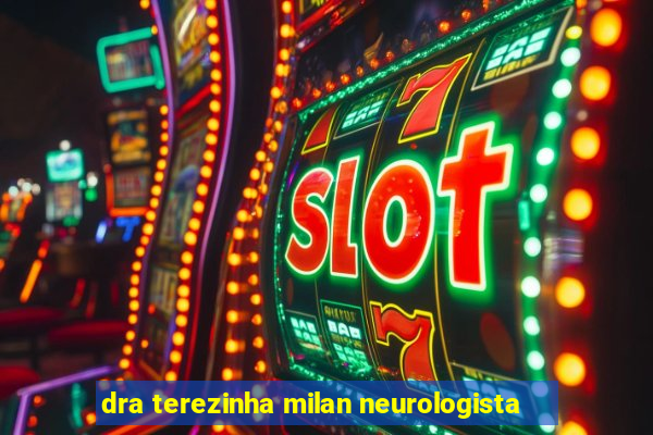 dra terezinha milan neurologista