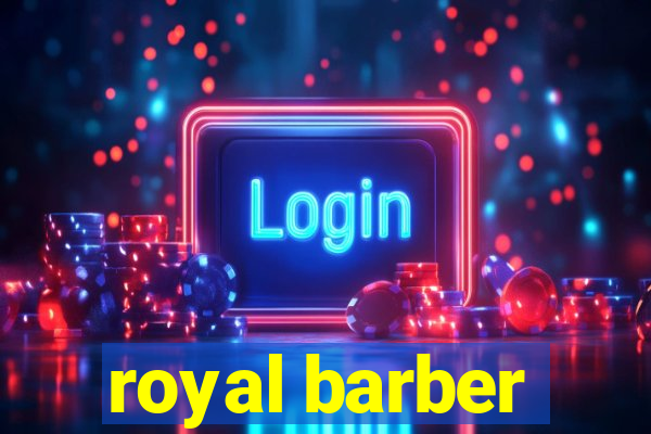 royal barber