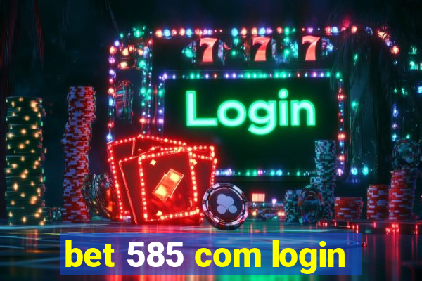 bet 585 com login