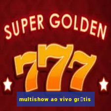 multishow ao vivo gr谩tis