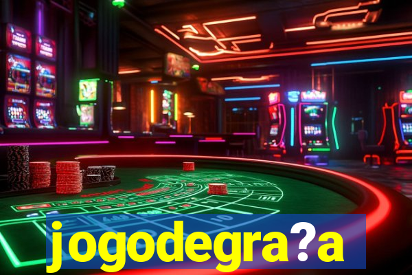 jogodegra?a