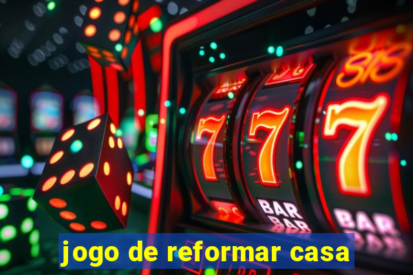 jogo de reformar casa