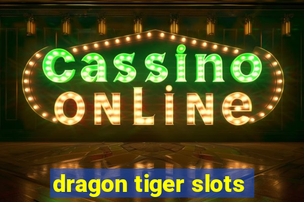 dragon tiger slots