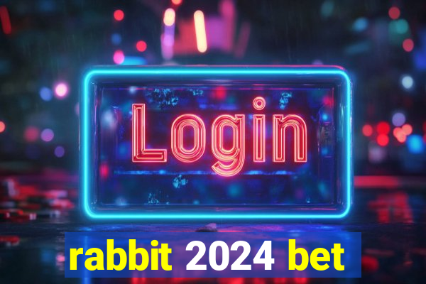 rabbit 2024 bet