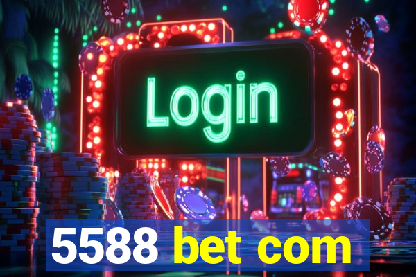 5588 bet com