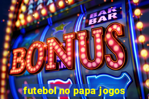 futebol no papa jogos