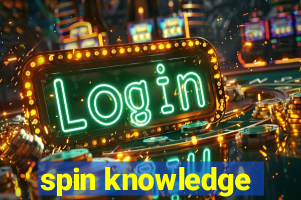 spin knowledge